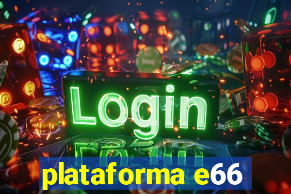 plataforma e66